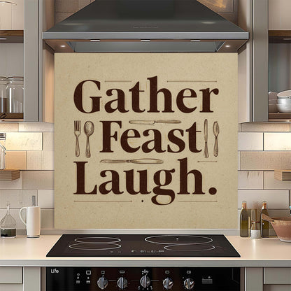 Gather Feast Laugh – Tempered Glass Backsplash for Kitchen – Dining Quote Splashback